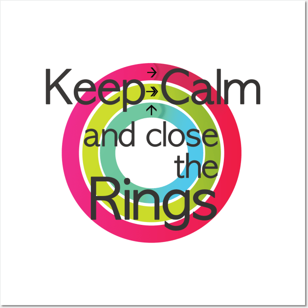 Keep calm and close the rings Wall Art by SeppStore